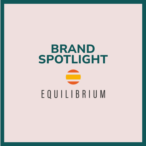 Behind the Brand –                              Equilibrium Products 